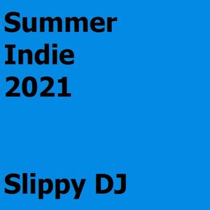 SUMMER INDIE 2021 / SLIPPY DJ B07e-b81b-4b68-b00b-b70f1885d9df