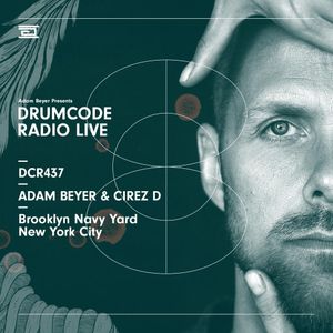 DCR437 - Drumcode Radio Live - Adam Beyer & Cirez D live from Brooklyn Navy Yard, New York City