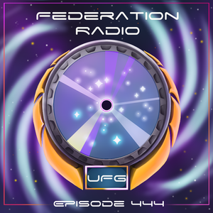 Federation Radio :: Episode 444