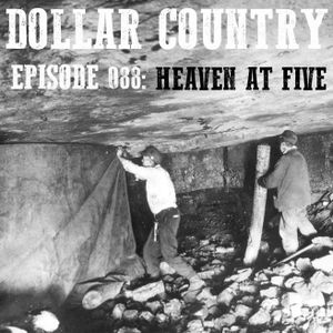 Dollar Country Episode 088:  Heaven At Five