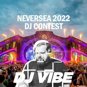 DJ ViBE - NEVERSEA 2022 (DJ Contest)