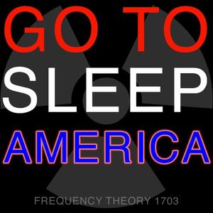 Frequency Theory 1703 "Go to Sleep, America" thumbnail