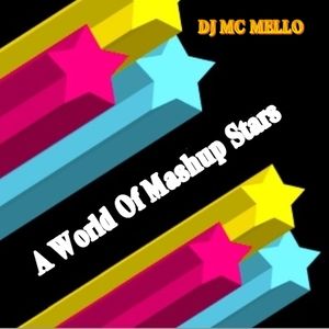 A World Of Mash Up Stars By Dj Mc Mello Mixcloud