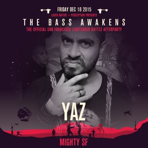 Yaz Live @ The Bass Awakens - Mighty SF - 2015 12 18
