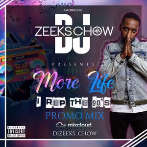More Life Dj Zeeks Chow I Rep The 90 S Birthday Party Promo Mix By Djzeeks Chow Mixcloud