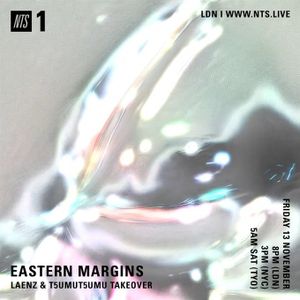 Eastern Margins w/ Laenz & T5UMUT5UMU – 13th November 2020