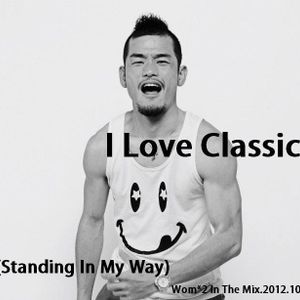 I Love Classic.(Standing in My Way).2012.10.Wom*2 In The Mix.