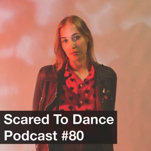 Scared To Dance Podcast #80
