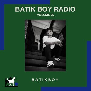 Batik Boy Radio || Volume 25
