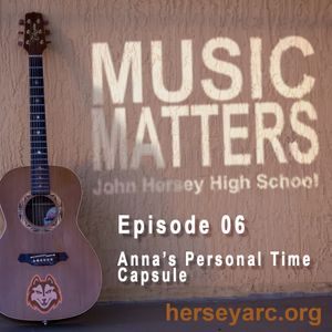 Music Matters - Ep06 - Anna's Personal Time Capsule