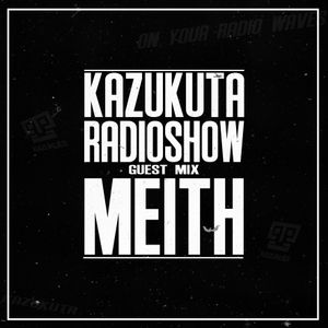Kazukuta Radio Show (Meith Guest Mix) #30
