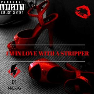DJ N-ER-G: I'm In Love With A Stripper