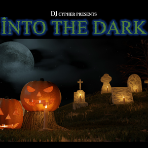 DJ cypher presents INTO THE DARK&hellip; by cypheractive Mixcloud