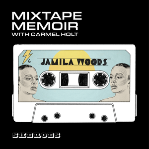 Sheroes Mixtape Memoir with Carmel Holt: Episode 6 - Jamila Woods