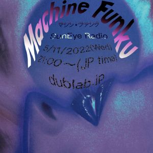 dublab.jp Radio Collective #275“SunEye Radio "Machine Funku Mix" @ LA(22.5.11)