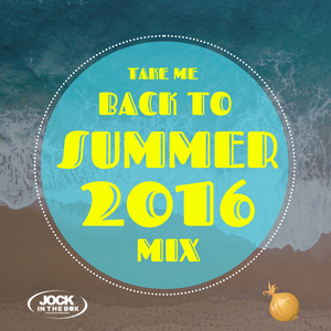 Take Me Back To Summer 2016 Mix