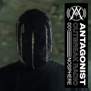 Cover art for ANTAGONIST: Outbreak Radio 001 - NOSPHERE by antagonistrecs