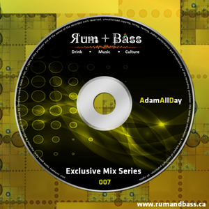 AdamAllDay - Rum + Bass Exclusive Mix Series 007 - www.rumandbass.ca