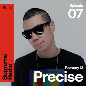 Supreme Radio EP 007 - DJ Precise