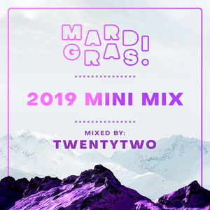 Mardi Gras 2019 Mini Mix - Mixed by Twentytwo