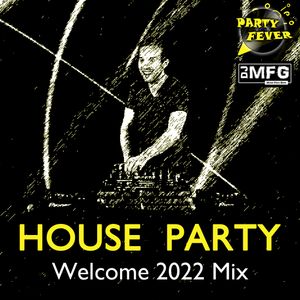 PARTY FEVER - Welcome 2022 House Mix (DJ MFG)