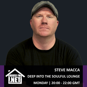 Steve Macca - Deep Into The Soulful Lounge 26 AUG 2019