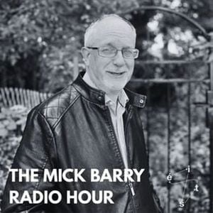 The Mick Barry Radio Hour Ep. 8