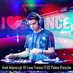 [warm-up] Arek Adamczyk @I Love Trance 17.02 Palma Rzeszów