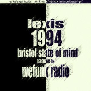 LEXIS "1994 Bristol State of Mind" - Recorded on WEFUNK Radio