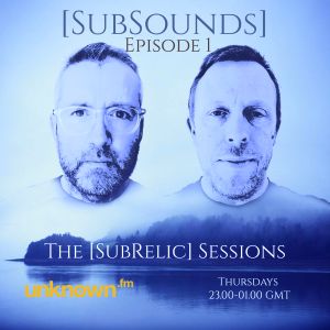 [SubSounds] Ep. 1 - The Weekly [SubRelic] Session