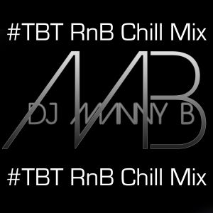 #TBT RnB Chill Mix Vol1 