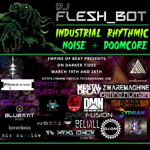 Flesh_Bot :: INDUSTRIAL RHYTHMIC NOISE + DOOMCORE :: Empire of Beat's DARKER TIDES :: 03.19.2022