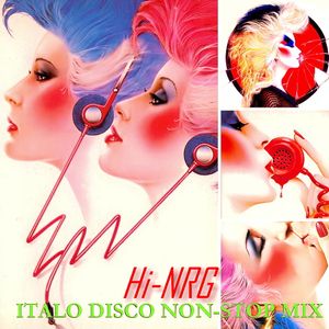 Hi-NRG Italo Disco Non-Stop Mix (18 tracks) - Various Artists 80s electronic synth pop dance ...