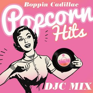 DJC mix Boppin Cadillac Popcorn Oldies