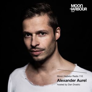 Moon Harbour Radio 110 with Alexander Aurel, hosted by Dan Drastic
