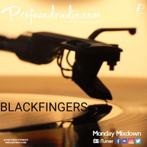 PROFOUND RADIO MONDAY MIXDOWN SESSION WITH BLACKFINGERS 3/05/21
