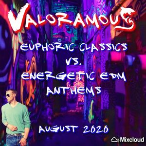 Dj Valoramous Euphoric Classics Vs Energetic Edm Anthems August 2020 By Valoramous Mixcloud mixcloud