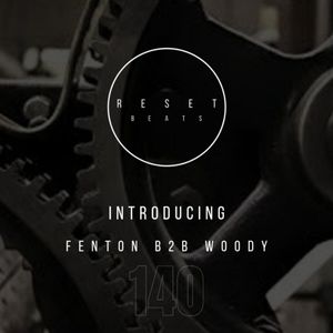 Reset Beats - 140 Minimal Dub - FENTON B2B WOODY