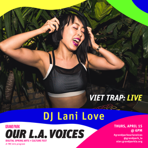 Grand Park's Our LA Voices 2021 | Viet Trap: Live with DJ Lani Love