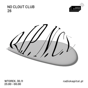 RADIO KAPITAŁ: NO CLOUT CLUB 26 (2021-11-30) by Radio Kapitał | Mixcloud