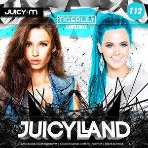 JuicyLand #112: Tigerlily guestmix