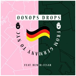 Oonops Drops - From Germany To NYC