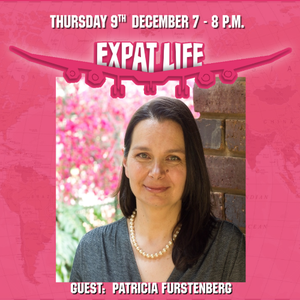Expat Life Ep. 98 - 9th December 2021 - Patricia Furstenberg