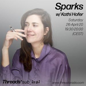 Sparks w/ Kathi Hofer - 25-Apr-20 (Threads*sub_ʇxǝʇ)