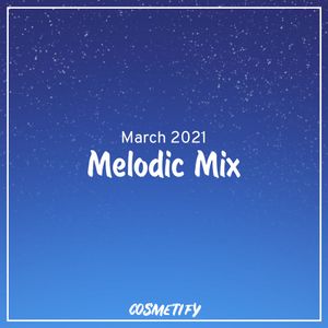 Melodic Mix - March 2021
