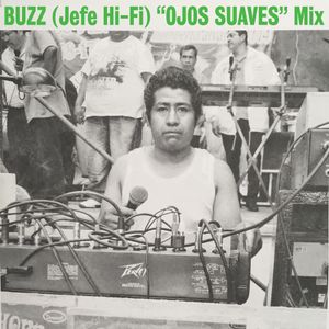 Buzz (Jefe Hi-Fi)  "Ojos Suaves" Mix