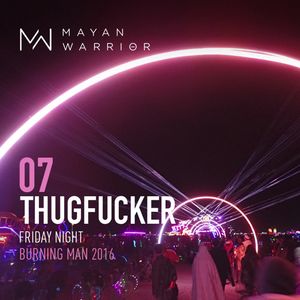 Thugfucker - Mayan Warrior - Friday Night - Burning Man - 2016
