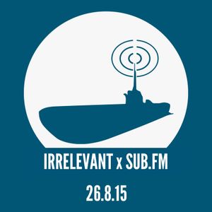 Irrelevant x Sub FM August 2015: Guest Mix - Alley Cat (Kokeshi)