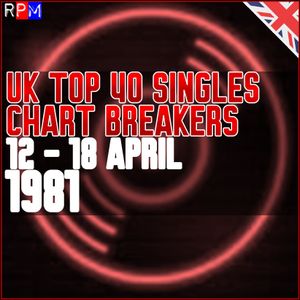 UK TOP 40 : 12 - 18 APRIL 1981 - THE CHART BREAKERS By RPM | Mixcloud