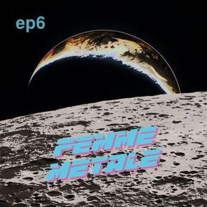 Femme Metale Ep. 6